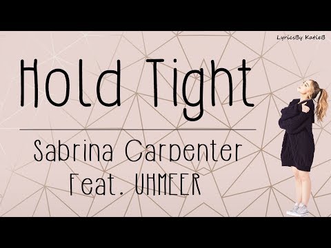 Hold Tight (With Lyrics) - Sabrina Carpenter Feat. UHMEER