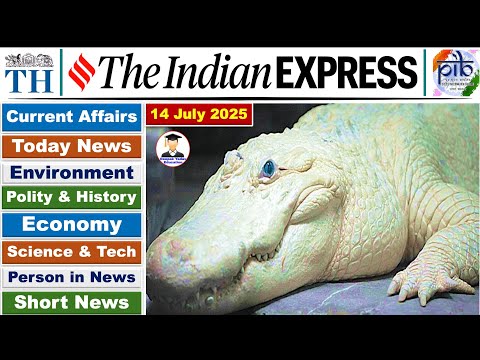 14 July 2025 Current Affairs | Indian Express Analysis | The Hindu Analysis Today | UPSC IAS