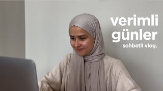 verimli ve sakin günler | sohbetli vlog