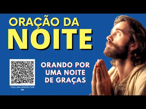 ORAÇÃO DA NOITE = ORANDO POR UMA NOITE DE GRAÇAS