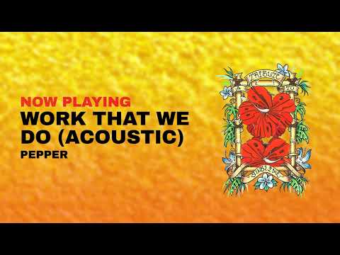 "Work That We Do (Acoustic)" by Pepper (Official Visualizer)