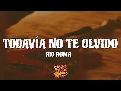 Río Roma - Todavía No Te Olvido (Letra) ft. Carlos Rivera