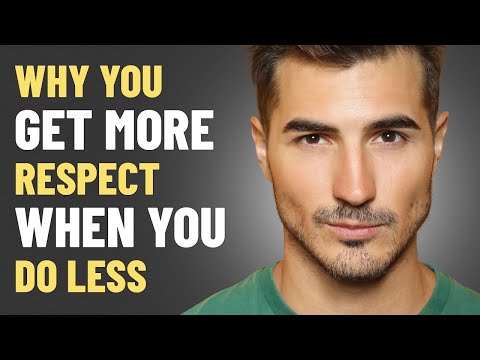 Why People RESPECT You MORE When You Do LESS