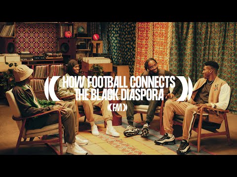 How Football Connects the Black Diaspora | FM Broadcast | Nike