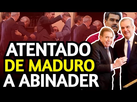 ATENTADO DE MADURO CONTRA LUIS ABINADER