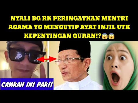 BG RK PERINGATKAN MENTRI AGAMA YG MENGUTIP AYAT INJIL KRISTEN UNTUK DUKUNG QURAN.!?