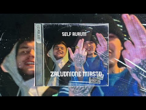 SELF AURUM - ZALUDNIONE MIASTO (prod. dontlie x tosee)