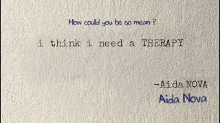 AIDA NOVA- i think i need a therapy