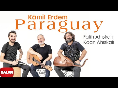 Kâmil Erdem & Fatih Ahıskalı & Kaan Ahıskalı - Paraguay I Interactions © 2022 Kalan Müzik