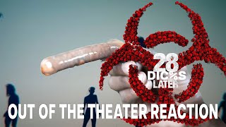 28 Years Later Out Of the Theater Reaction. Why are there so many DIC%S?