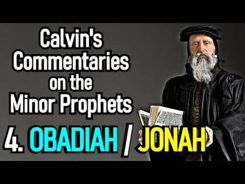 Calvin's Commentaries on the Minor Prophets: 4. OBADIAH / JONAH