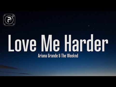 Ariana Grande - Love Me Harder (Lyrics) ft. The Weeknd