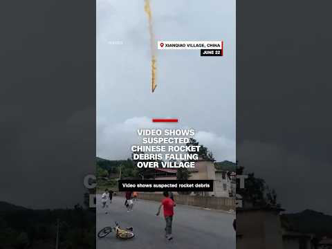 Video shows suspected Chinese rocket debris falling over village