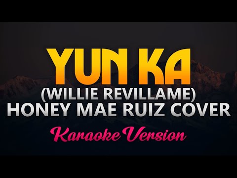 Yun Ka (Willie Revillame) – Honey Mae Ruiz Cover (Karaoke/Instrumental)