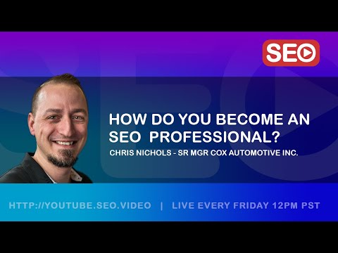 ? How To Become an SEO Professional: Chris Nichols Sr Mgr @ Cox Automotive Answers the Question!