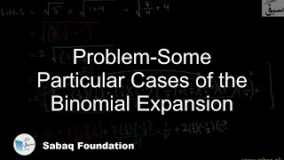 Problem-Some Particular Cases of the Binomial Expansion