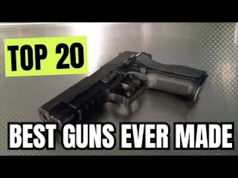 Top 20 Best Guns EVER Made