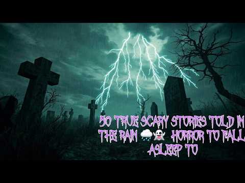 50 TRUE Ghost & Mystery Tales 🌧️ Relaxing Rain Horror Ambience 👻