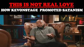 THIS IS NOT REAL LOVE! HOW KEVONSTAGE PROMOTED SATANISM