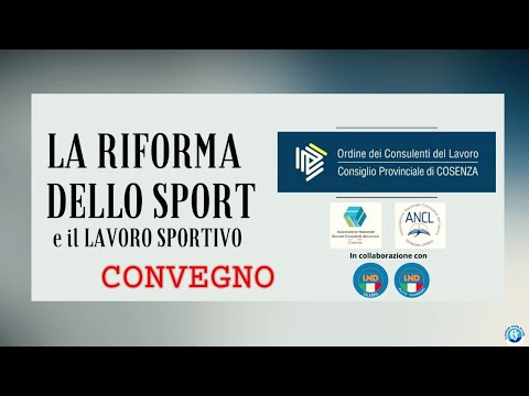 Convegno: "Riforma dello Sport e il Lavoro Sportivo" (integrale)