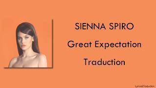 SIENNA SPIRO - Great Expectation - Traduction