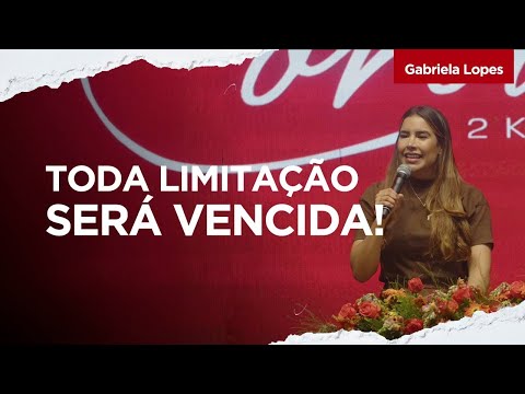 TODA LIMITAÇÃO SERÁ VENCIDA PELO PODER DA PALAVRA DE DEUS - Gabriela Lopes #pregação