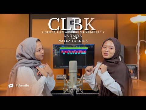 CLBK ( Cinta Lama Bersemi Kembali ) - La Tasya Ft. Nayla Fardila