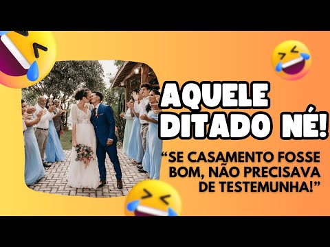 Aquele ditado, se casamento fosse bom não precisava de testemunha