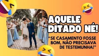 Aquele ditado, se casamento fosse bom não precisava de testemunha