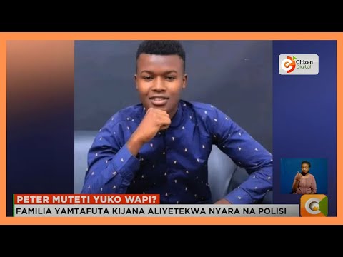 Familia yamtafuta mwanao Peter Muteti aliyetekwa nyara na polisi jijini Nairobi