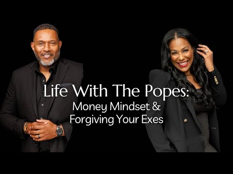 Life with The Popes: Money Mindset & Forgiving Your Exes