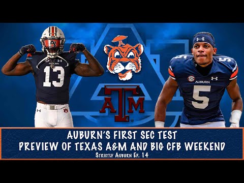 Auburn's First SEC Test | Preview of Texas A&M and Big CFB Weekend | Strictly Auburn Ep. 14