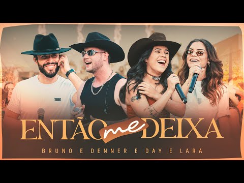 Bruno & Denner, @DayeLara - Então Me Deixa