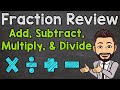 Fraction Operations: Adding, Subtracting, Multiplying, and Dividing