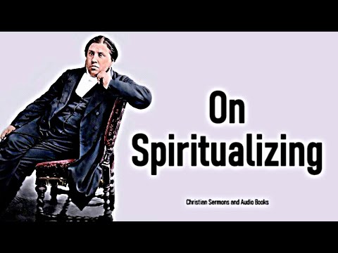 On Spiritualizing - Charles Spurgeon's Lectures to My Students