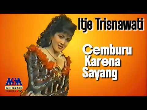 ITJE TRISNAWATI - CEMBURU KARENA SAYANG [OFFICIAL VIDEO MUSIC]