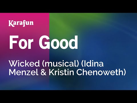 For Good - Wicked (musical) (Idina Menzel & Kristin Chenoweth) | Karaoke Version | KaraFun