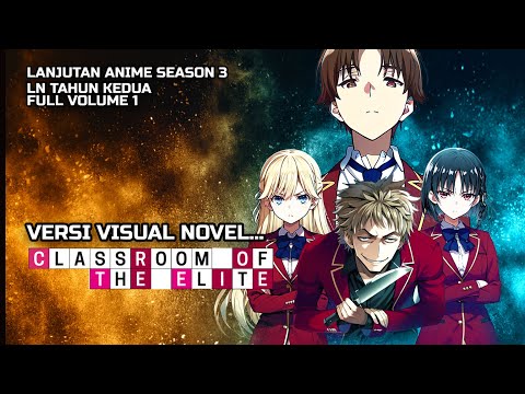 HOUSEN MENYERANG AYANOKOUJI - CLASSROOM OF THE ELITE TAHUN KEDUA FULL VOL 1 VERSI VISUAL NOVEL