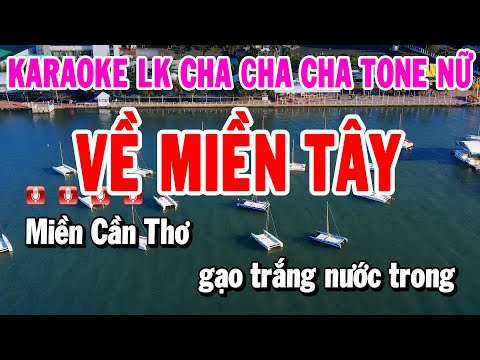 Karaoke Liên Khúc Cha Cha Tone Nữ Dễ Hát | Về Miền Tây – Tình Nhỏ Mau Quên