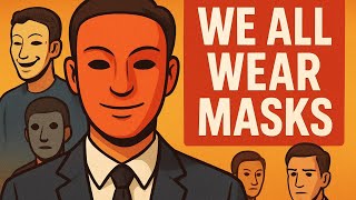 Do We wear Different Masks All our Life ?