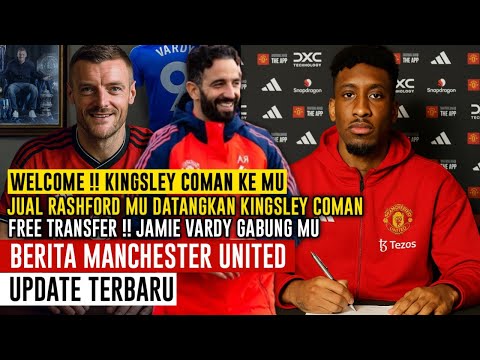 🚨CUCI GUDANG❗️MU JUAL RASHFORD 🤝 KINGSLEY COMAN TO MUFC👏 UPDATE VARDY 🔴Berita MU