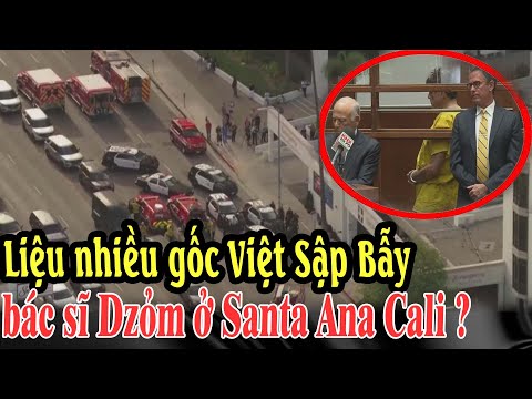 Liệu nhiều gốc Việt Sập Bẫy bác sĩ Dzỏm ở Santa Ana California ?