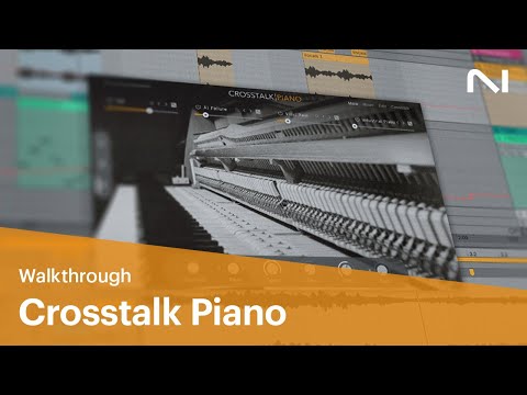 Crosstalk Piano walkthrough | Native Instruments