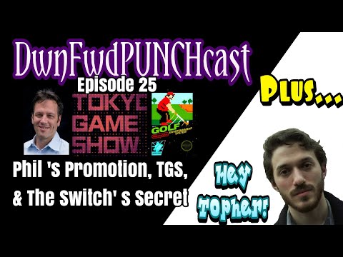 Phil's Pomotion, Tokyo Game Show, & the Switch's Secret - DwnFwdPUNCHcast ep 25