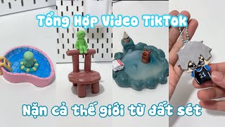 TỔNG HỢP TIKTOK | NẶN CẢ THẾ GIỚI TỪ ĐẤT SÉT | @chitam264