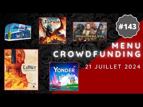 Menu Crowdfunding - 21/07/2024 : Luthier, Yonder, Flames of Fafnir, Winds of Numa Sera, etc.
