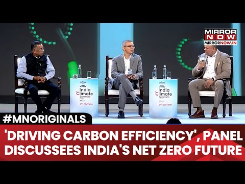 Experts Discuss Pathways To Carbon Efficiency In India’s Net Zero Journey at Climate Summit 2025