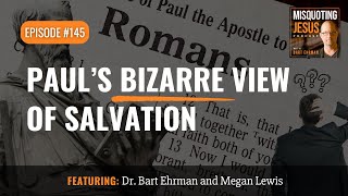 Paul's Bizarre Views on Salvation: Exploring the Apostle's Contradictory Explanations