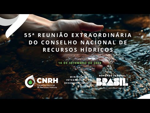 Posse dos conselheiros do CNRH 55ª Reunião Extraordinária do Conselho Nacional de Recursos Hídricos