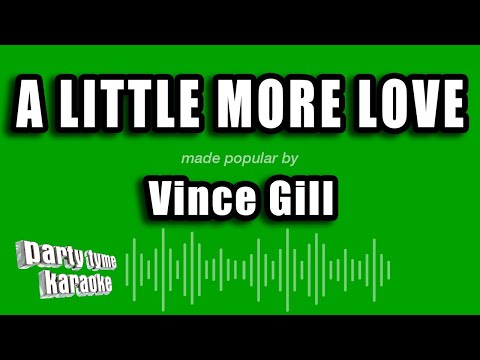 Vince Gill – A Little More Love (Karaoke Version)